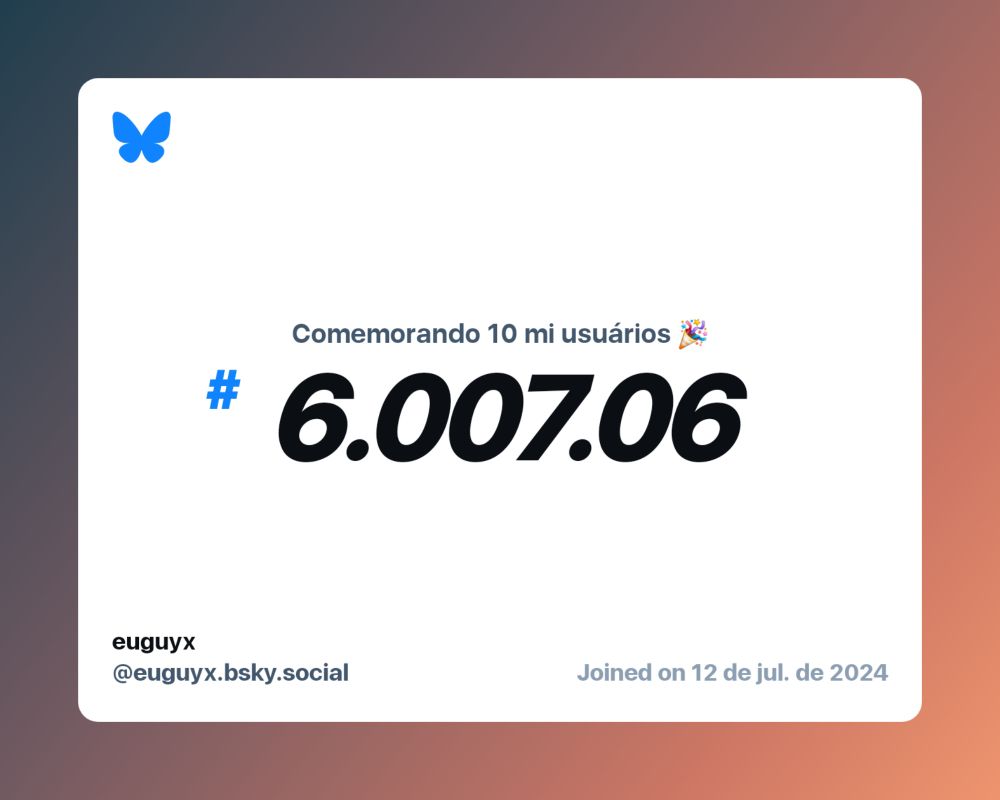 Um certificado virtual com o texto "Comemorando 10 milhões de usuários no Bluesky, #6.007.063, euguyx ‪@euguyx.bsky.social‬, ingressou em 12 de jul. de 2024"
