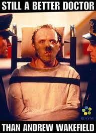 A picture of Dr. Hannibal Lecter from Silence of the Lambs, in a straightjacket and a muzzle. The caption reads "Still a better doctor than Andrew Wakefield." 