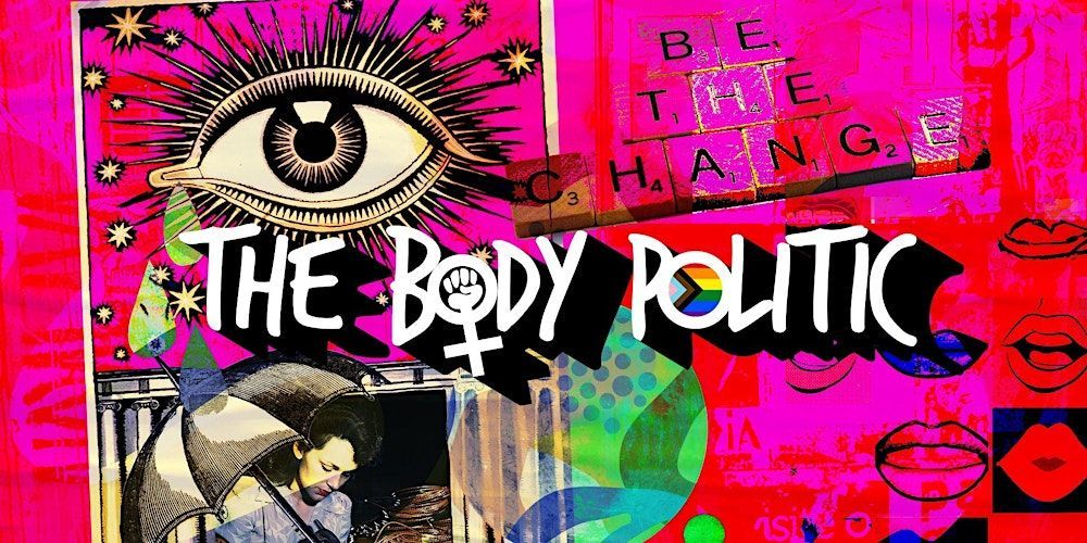Graphic image with "The Body Politic" and "be the change" txt