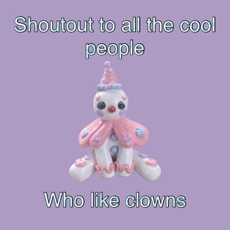 A little sad porcelain clown with words that say "shout out to all the cool people who like clowns"