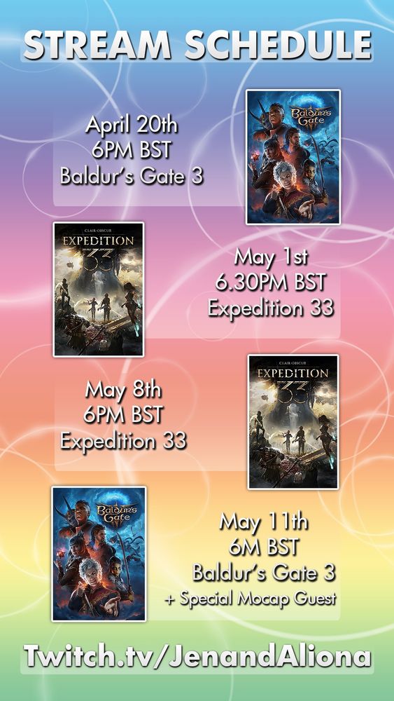 Stream Schedule
April 20th - 6PM BST - Baldur's Gate 3
May 1st - 6.30PM BST - Expedition 33
May 8th - 6PM BST - Expedition 33
May 11th - 6PM BST - Baldur's Gate 3 + Special Mocap Guest
Twitch.tv/JenandAliona