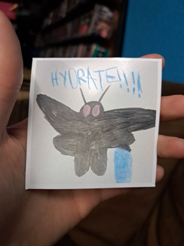 A sticker of my drawing of mothman with "HYDRATE!!!!" Above him in blue letters