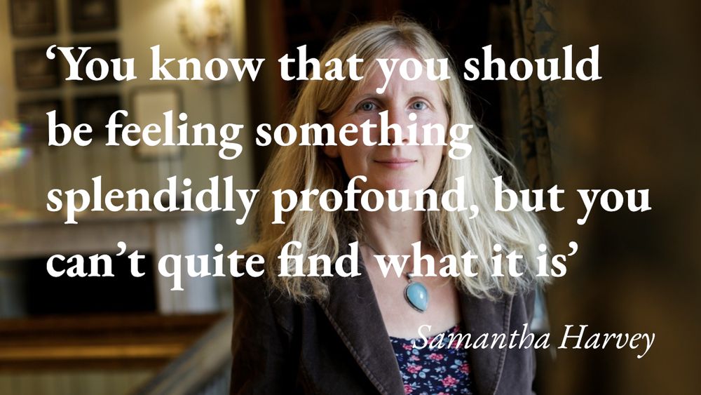 A portrait of the writer Samantha Harvey, with a quote from her podcast interview: 'You know that you should be feeling something splendidly profound, but you can't quite find what it is'