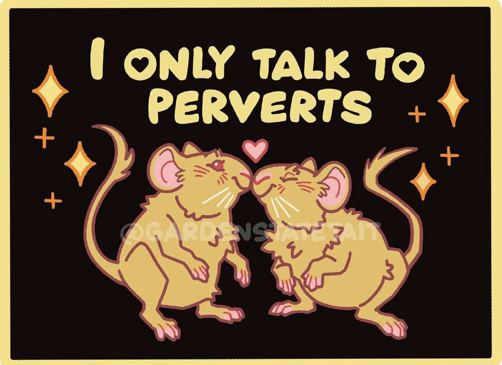 Two mice smooching, text reads “ I only talk to perverts “ 
