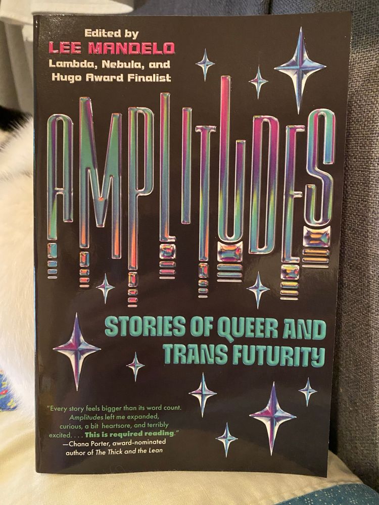 Amplitudes: stories of queer and trans futurity edited by Lee Mandelo