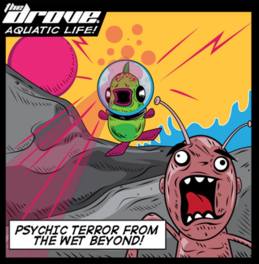 The first panel of a comic called The Drove: Aquatic Life. And evil fish is attacking an alien. The text says “psychic terror from the wet beyond” 