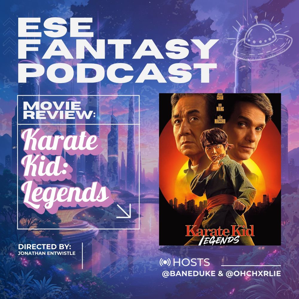 ESE Fantasy Podcast Thumbnail. Karate Kid: Legends movie review!
