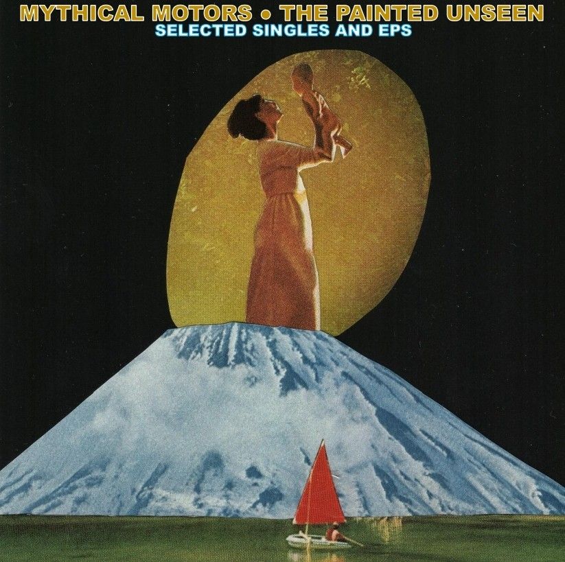 Cover art for The Painted Unseen: Selected Singles And EPs by Mythical Motors 
A collage image depicts a woman holding a baby on top of a mountain 