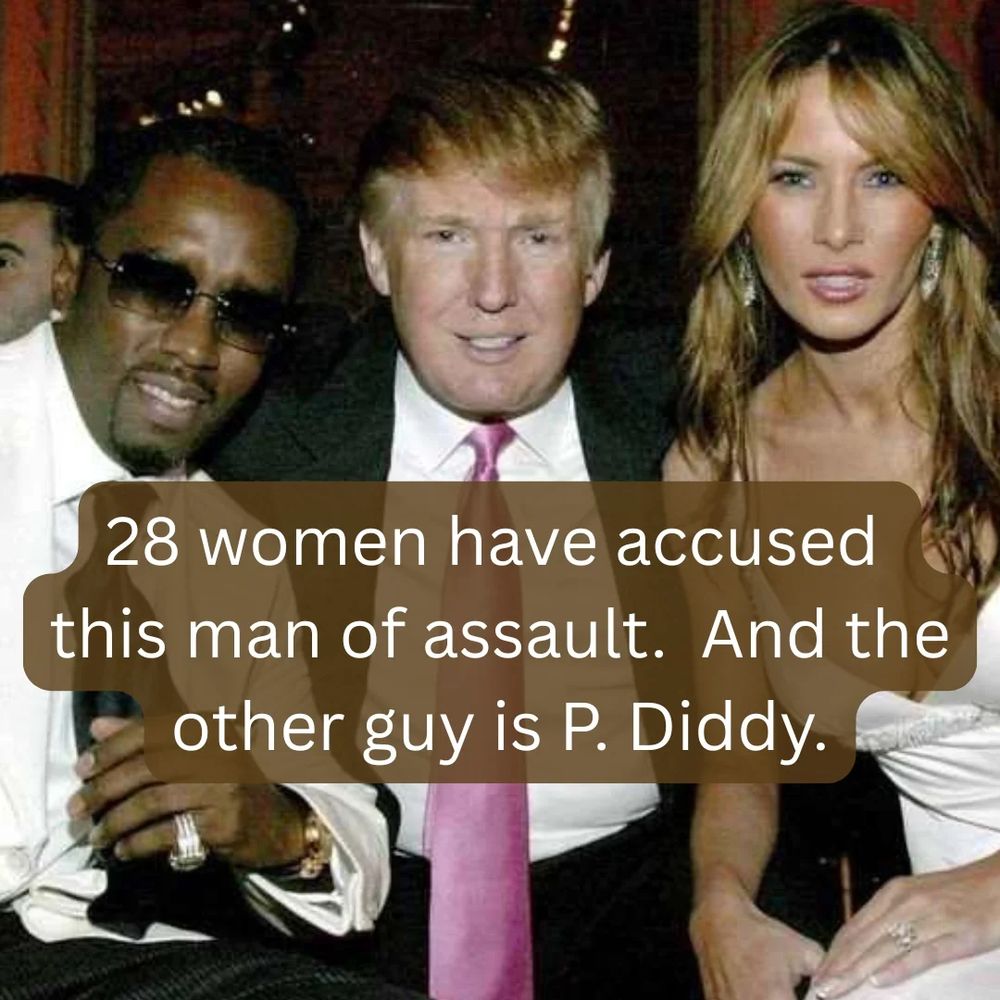 28 women have accused this man of assault. And the other guy is P. Diddy.