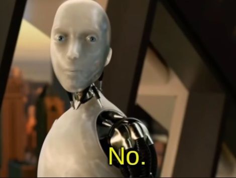 The guy from 'I, Robot' (2004) saying "No" bc I don't want it to happen