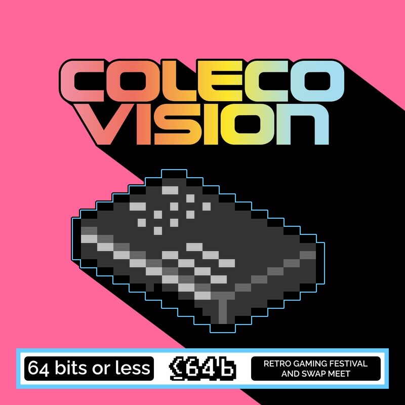 Graphic featuring the ColecoVision logo in rainbow colors above a pixel-art icon of the ColecoVison console on a pink background with a black drop shadow. Text at the bottom reads 64 Bits or Less Retro Gaming Festival and Swap Meet.