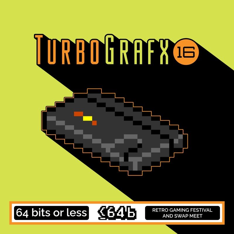 Graphic featuring the TurboGrafx 16 logo in neon orange and yellow above a pixel-art icon of the TurboGrafx 16 console on a yellow background with a black drop shadow. Text at the bottom reads 64 Bits or Less Retro Gaming Festival and Swap Meet.