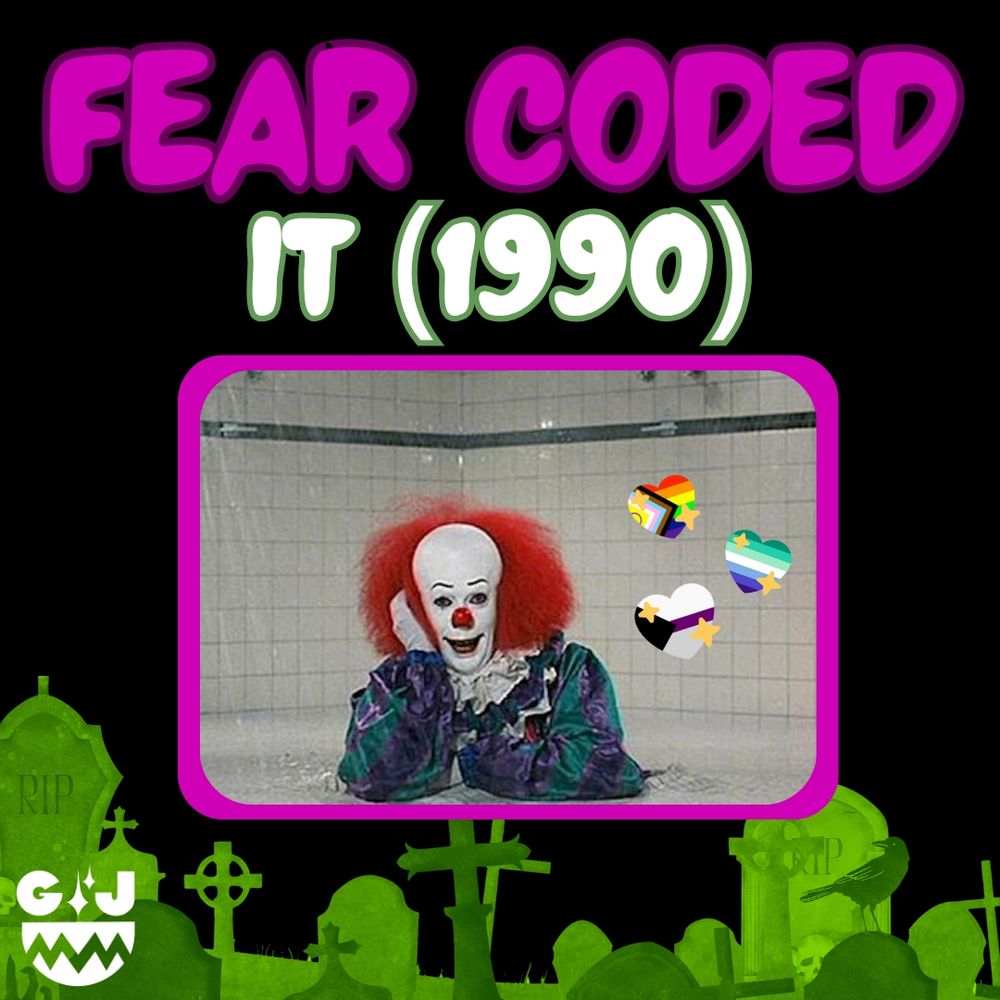Fear Coded podcast cover for an episode about IT (1990), the TV miniseries. In the center frame is PENNYWISE in a hole in the floor of the shower, looking directly at the viewer. Next to him is an intersex progress, gay man, and demisexual pride flag sparkle hearts 