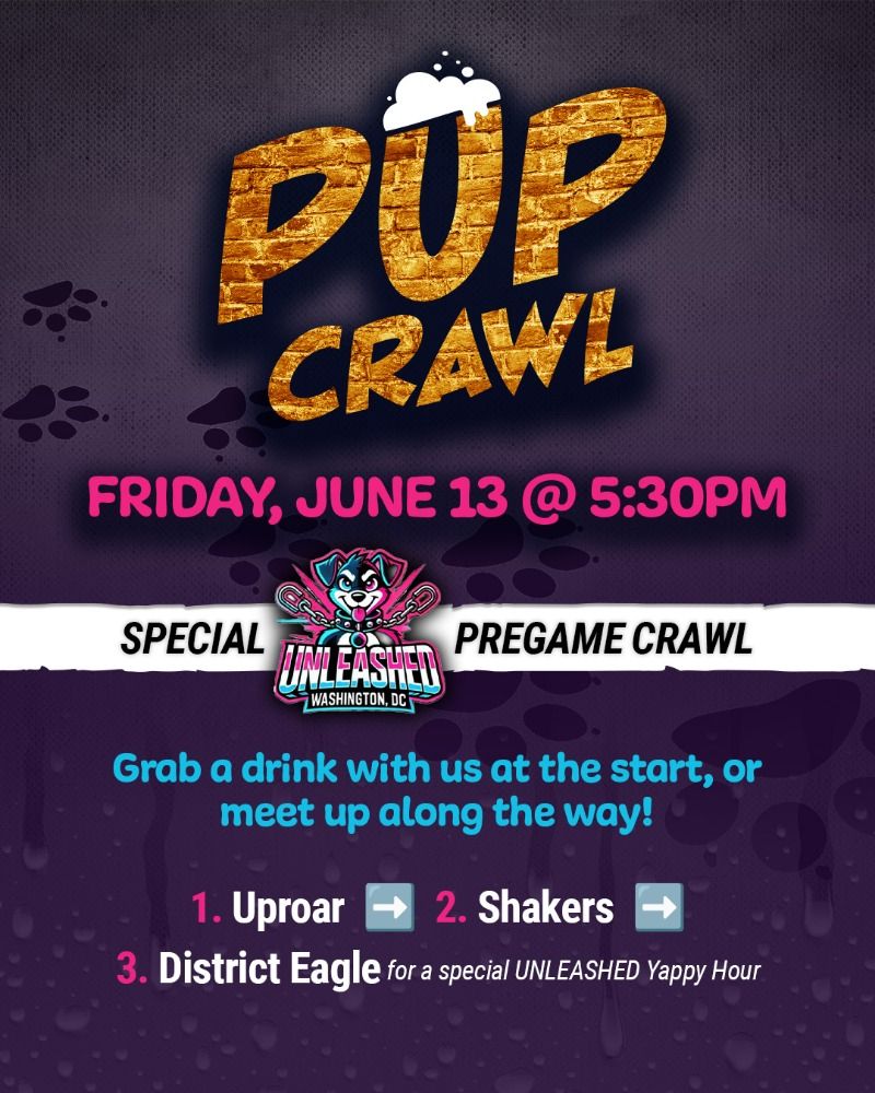 PUP CRAWL
FRIDAY, JUNE 13 @ 5:30PM
SPECIAL UNLEASHED PREGAME CRAWL
Grab a drink with us at the start, or
meet up along the way!

1. Uproar
2. Shakers
3. District Eagle for a special UNLEASHED Yappy Hour