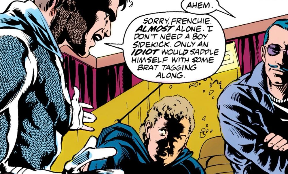 Marc Spector (Moon Knight) with Midnight and Frenchie. Frenchie says “ahem” in response to Marc saying he works alone. Marc then says, “Sorry, Frenchie. ALMOST alone. I don’t need a boy sidekick. Only an IDIOT would saddle himself with some brat tagging along.”