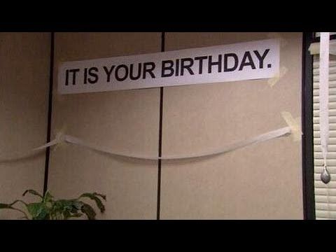 A banner that says IT IS YOUR BIRTHDAY in all caps, from the TV show The Office