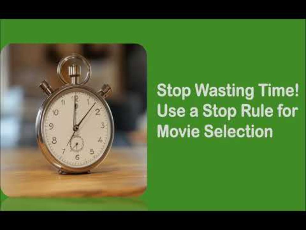 Stop Wasting Time Use a Stop Rule for Movie Selection