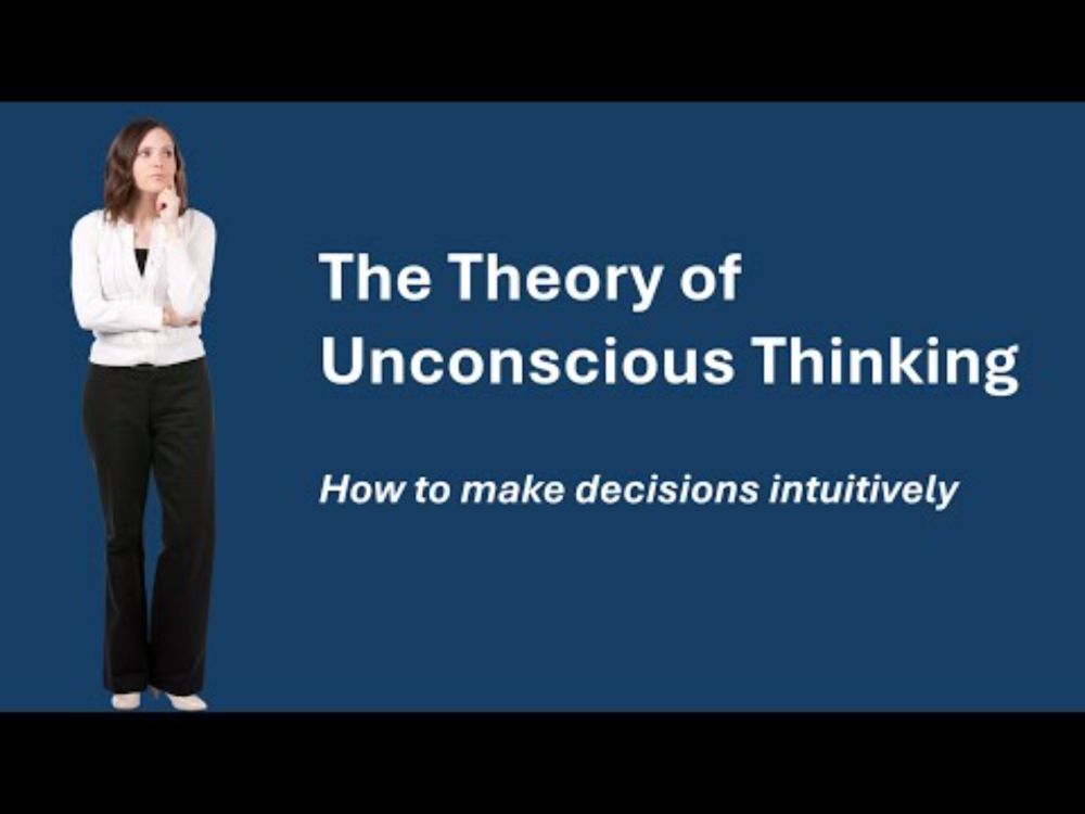 The Theory of Unconscious Thinking- Making Decision Intuitively