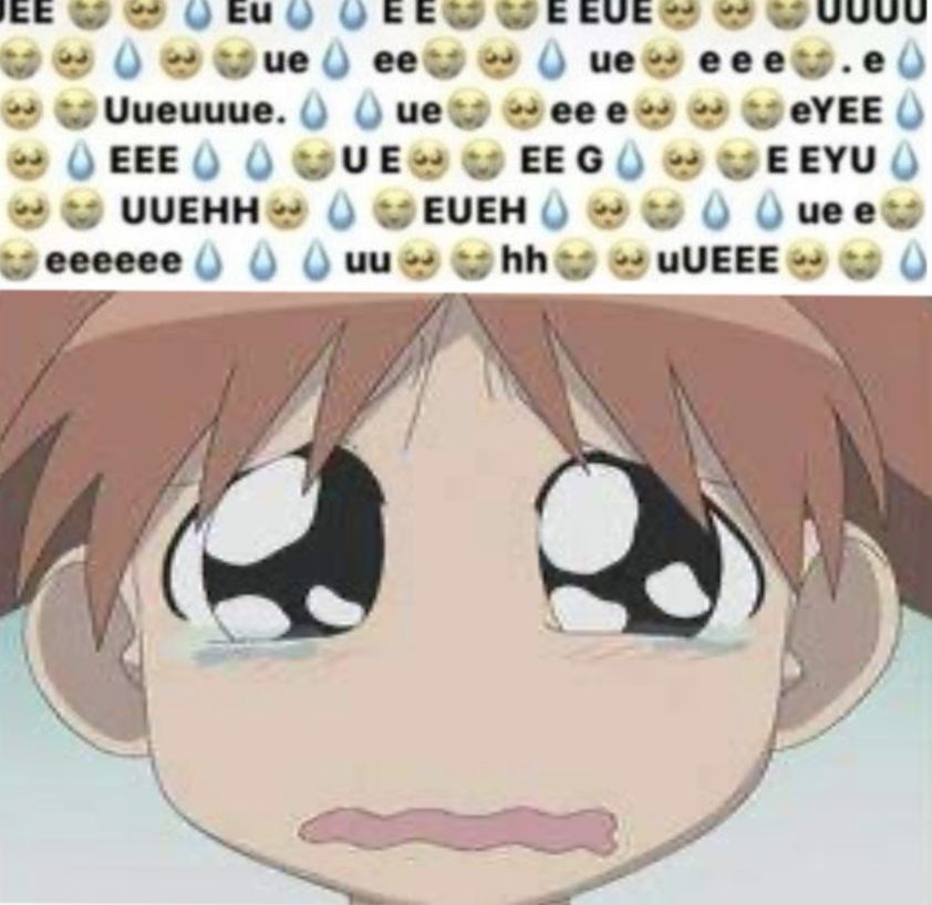chiyo from azumanga daioh crying. caption reads as follows: “EEE Eu ue Uueuuue EEE UUEHH eeeeee EE ee ue UE uu E EUE ue ee e EE G EUEH hh UUUU e eYEE E EYU ue e UUEEE”