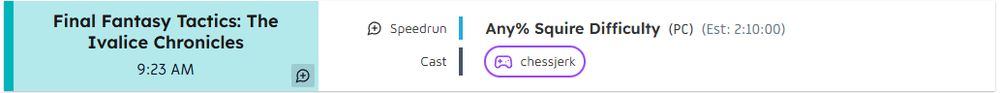 Saturday morning at 9:23am, my brother chessjerk will run Final Fantasy Tactics: The Ivalice Chronicles at AGDQ 2026.