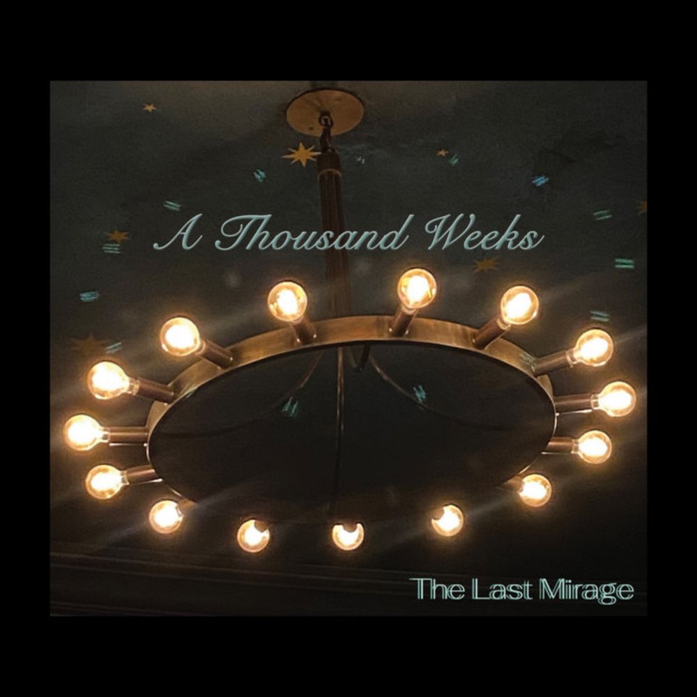 The Last Mirage, by A Thousand Weeks