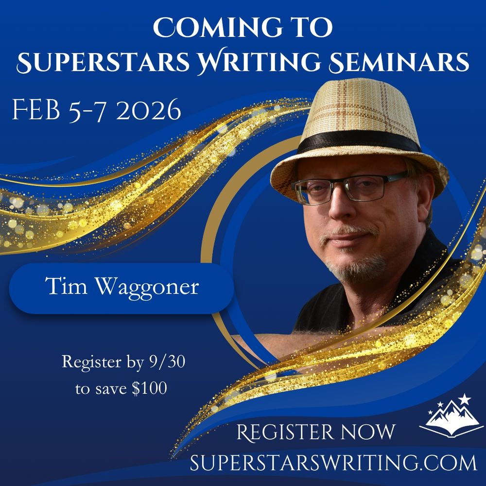 Coming to Superstars Writing Seminars: Tim Waggoner! Feb 5-7, 2026. Register by 9/30 to save $100. Register Now at superstarswriting.com