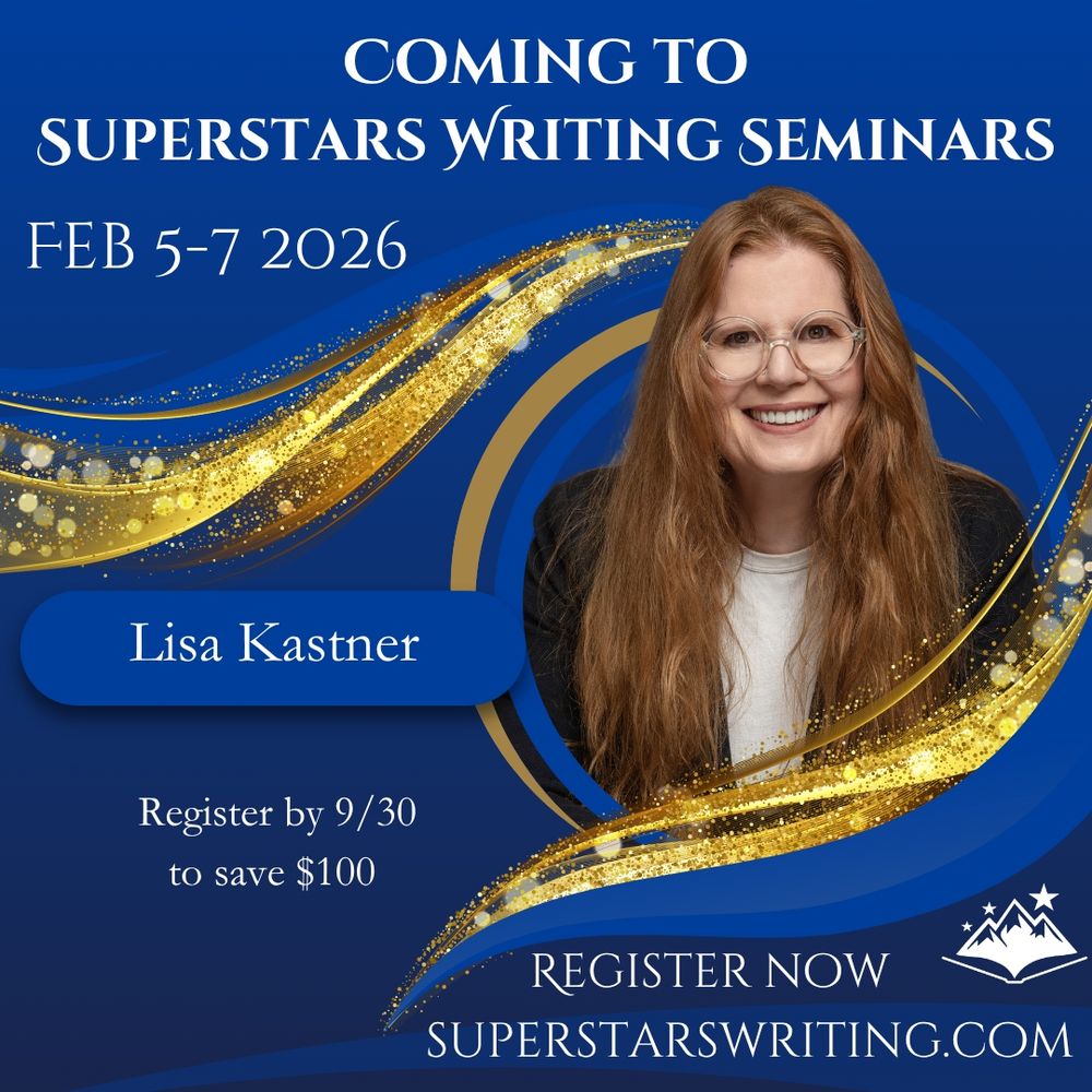Coming to Superstars Writing Seminars: Lisa Kastner! Feb 5-7, 2026. Register by 9/30 to save $100. Register Now at superstarswriting.com