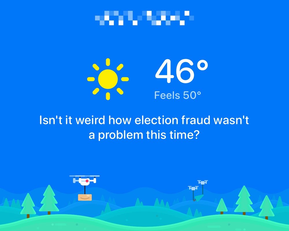 Screenshot of Carrot Weather with the text “Isn’t it weird how election fraud wasn’t a problem this time?”