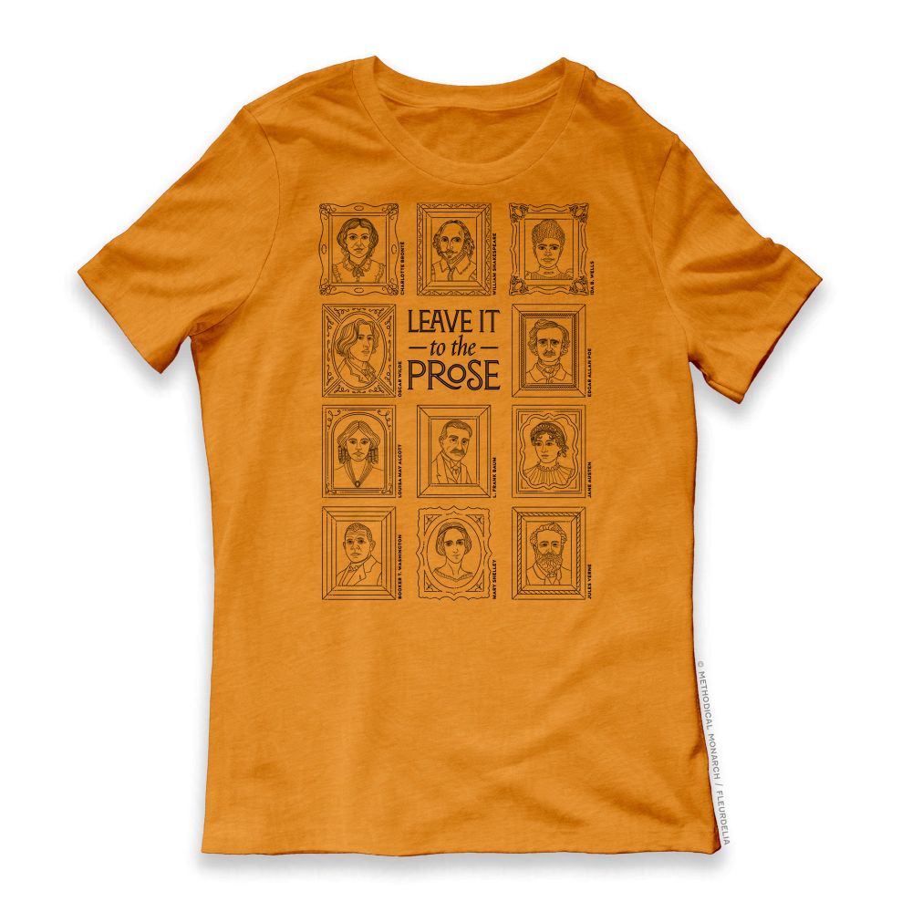T-shirt in Heather Marmalade color featuring an illustration of portraits of 11 authors. Text centered reads “Leave It to the Prose.” Full description on website.