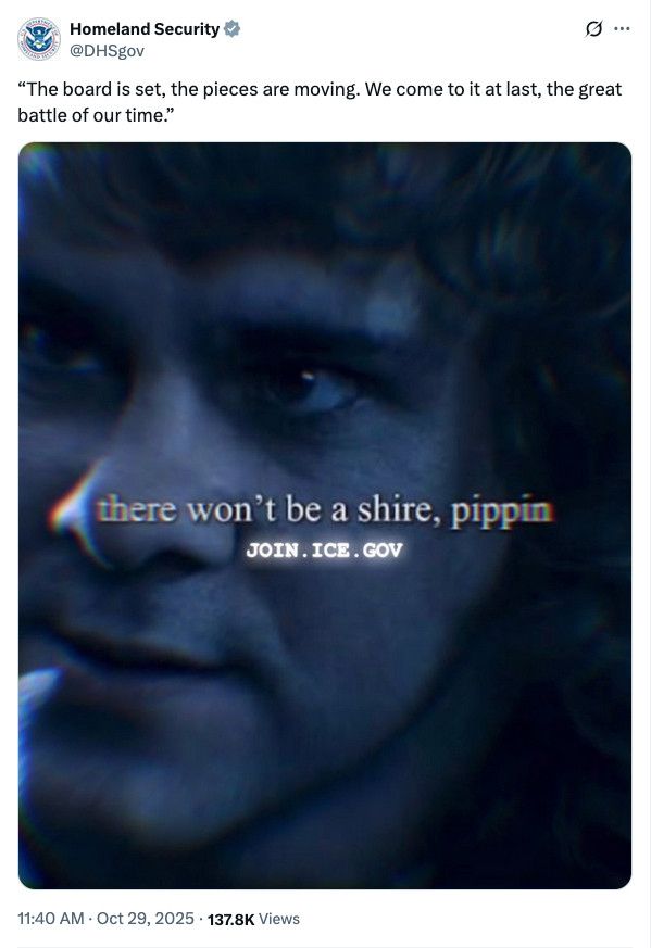 A shitty DHS post with a shot of Merry saying “there won’t BE a shire, Pippin” over a link to join ICE specifically authored by nazis to make nerds mad