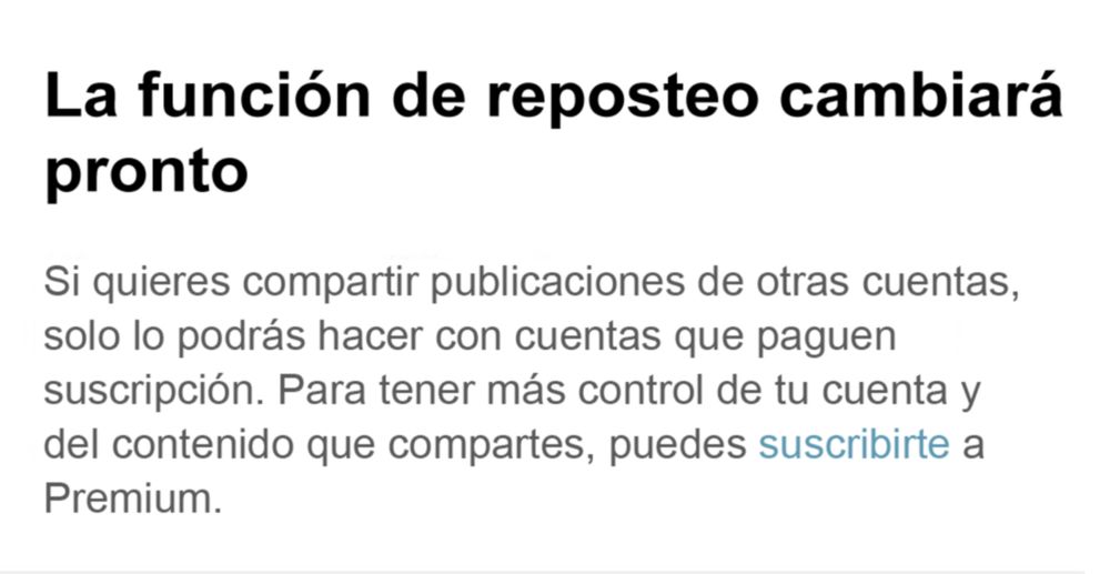 Edición de advertencia de X con el siguiente texto: "La función de reposteo cambiará pronto. Si quieres compartir publicaciones de otras cuentas sólo lo podrás hacer con cuentas que paguen suscripción. Para tener más control de tu cuenta y del contenido que compartes, puedes suscribirte a Premium".