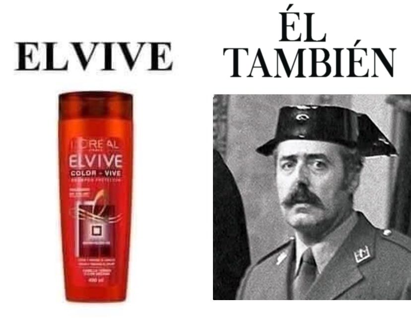 Meme con imagen derecha de champú ELVIVE y texto: Él vive e imagen derecha con la cara de Tejero y texto: Él también.