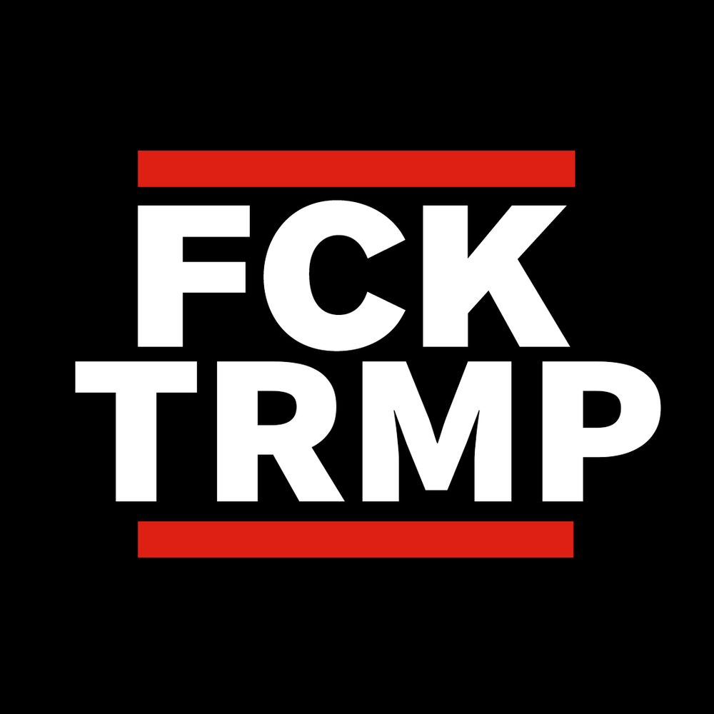 Edición del famoso cartel FCK NZS, con el texto FCK TRMP.