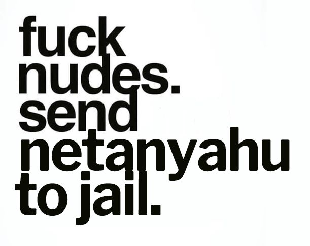 Imagen con el texto: fuck nudes. send netanyahu to jail.