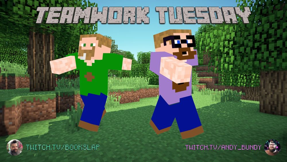 Minecraft depictions of Bookslap and Andy with the words "TEAMWORK TUESDAY" on the top of the image. The bottom part of the image has each streamer's profile picture as well as links to their respective channels.