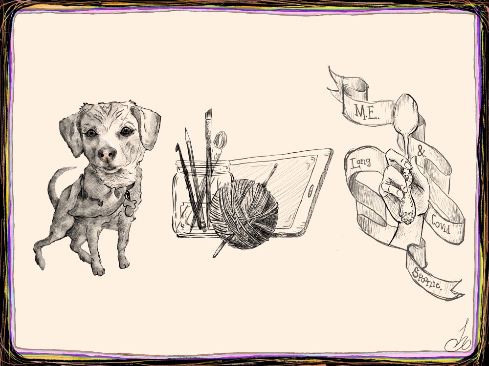 My dog, my art supplies, my chronic illnesses (M.E. & Long Covid, I call myself a Spoonie)