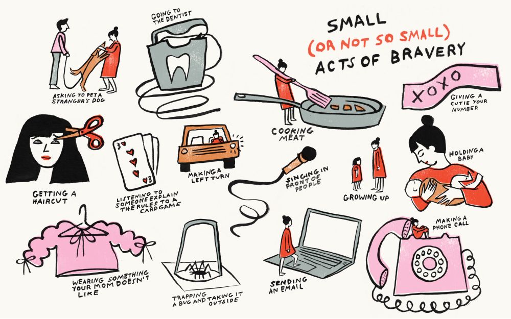 illustrated images of people doing brave things: making a phone call, holding a baby, getting a hair cut, making a left turn, wearing something your mom doesn't like.