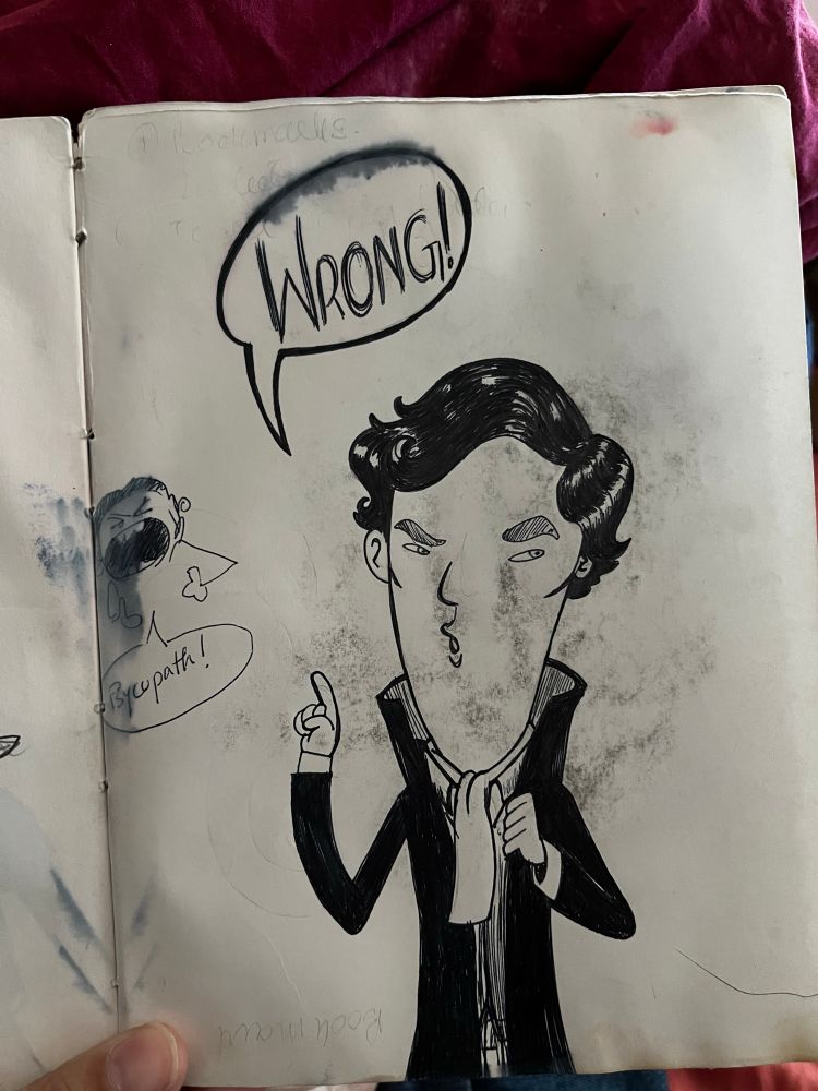 Cartoon sketch on a very dirty sketchbook page of BBC’s Sherlock, played by Benedict Cumberbatch with a speech bubble that has him saying “Wrong!“ in response to the someone calling him a psychopath
