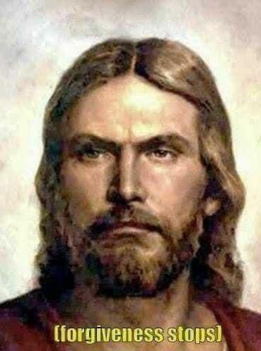 A portrait of a frowning Jesus-like figure, with the caption "[forgiveness stops]"