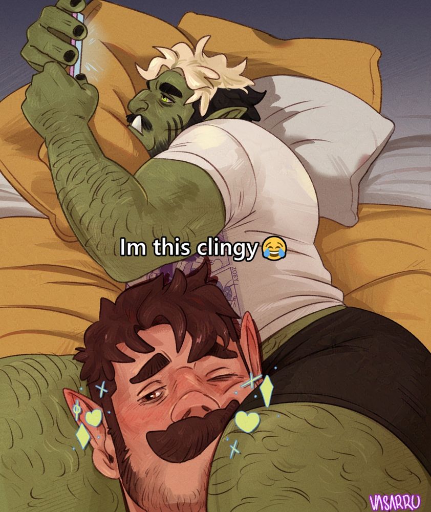 Jordans, a brown haired mustachioed half-elf, head is placed between the thighs of Hilton, a green orc with blonde and black hair.
They're in bed and Hilton is focused looking at his phone while Jordan is contently, probably slowly passing out. 
There is a text in the middle of the picture saying "I'm this clingy" with a crying-laughing emoji.
Based off of a meme.
