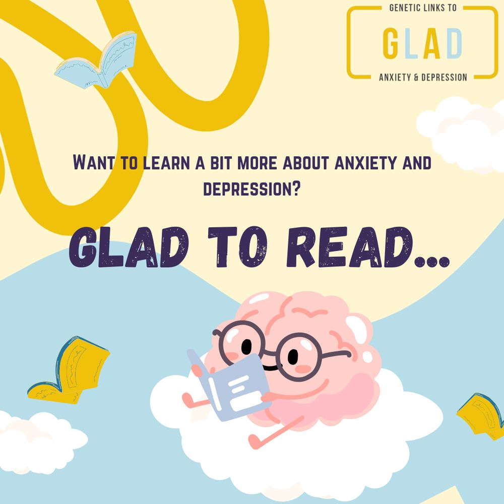 Pastel yellow and blue background with graphics of flying books, clouds, and a brain with glasses reading a book while sitting on a cloud. Dark blue text, “Want to learn a bit more about anxiety and depression? GLAD to read…” in the centre. GLAD logo in the top right corner. 
