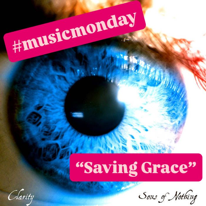 Album cover for Clarity, by Sons Of Nothing. Text reads: #MusicMonday “Saving Grace”