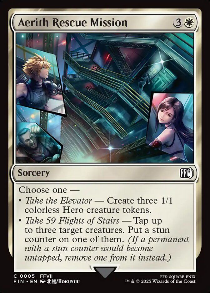  Aerith Rescue Mission {3}{W}

Sorcery

Choose one —

• Take the Elevator — Create three 1/1 colorless Hero creature tokens.

• Take 59 Flights of Stairs — Tap up to three target creatures. Put a stun counter on one of them. (If a permanent with a stun counter would become untapped, remove one from it instead.)
