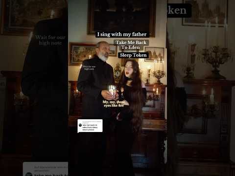 I sing with my father - Take Me Back To Eden @Sleep-Token wait for the low note #fatherdaughter