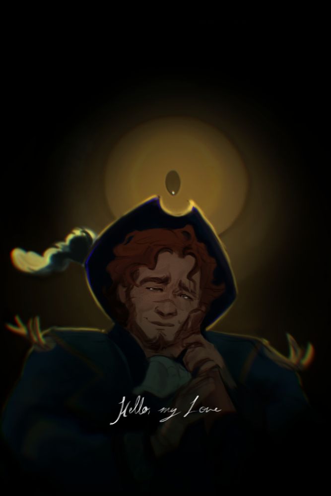 A red haired man with a beard and scars wearing a fantastical captain's outfit floats in the dark with a hand coming out of nowhere to cup his face. He's tearing up and smiling sadly. Behind him is a giant, glowing, yellow eye. Text over his chest reads "Hello, my Love". 