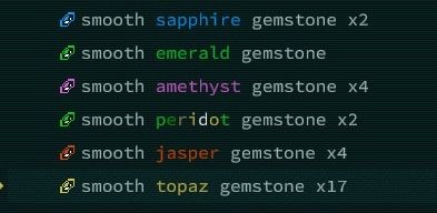 caves of qud screenshot 

smooth sapphire gemstone x2
smooth emerald gemstone
smooth amethyst gemstone x4
smooth peridot gemstone x2
smooth jasper gemstone x4
smooth topaz gemstone x17