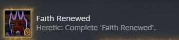 Faith Renewed | Heretic: Complete 'Faith Renewed'.