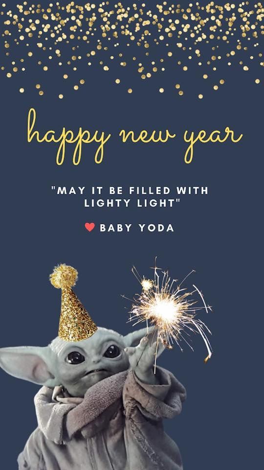 Baby Yoda wearing a party hat and reaching for a small firework. Message says, “Happy New Year…May it be filled with Lighty Light.”