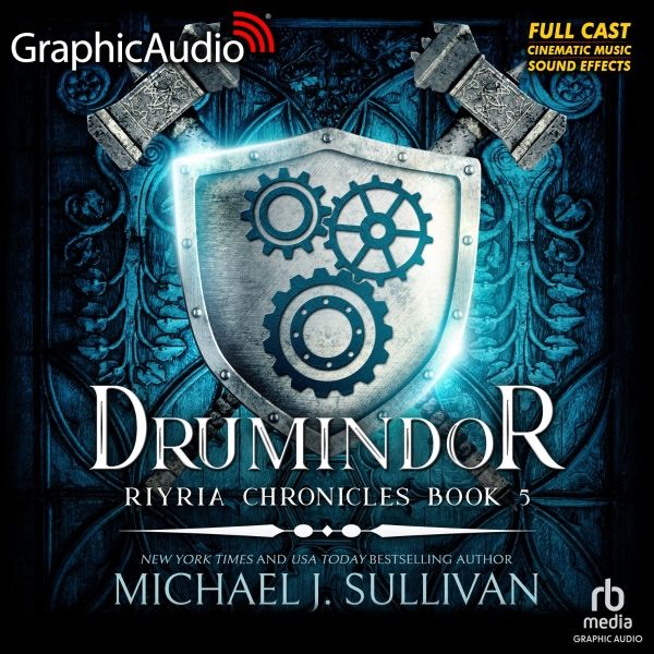 The cover for the GraphicAudio audiodrama Drumindor - Riyria Chronicles Book 5
The cover features a dark, metallic, and mystical design centered around a large, silver shield. The shield has three intertwined gears painted on it and is framed by two large, ornate, warhammers emerging from the top corners. The background is a glowing, dark turquoise-blue color of carved patterns in stone, illuminated by the blue glow of the shield.
Text on the cover:
Top left: "GraphicAudio"
Top right: "FULL CAST CINEMATIC MUSIC SOUND EFFECTS"
Main Title: "DRUMINDOR"
Series Title: "RIYRIA CHRONICLES: BOOK 5"
Author: "MICHAEL J. SULLIVAN"