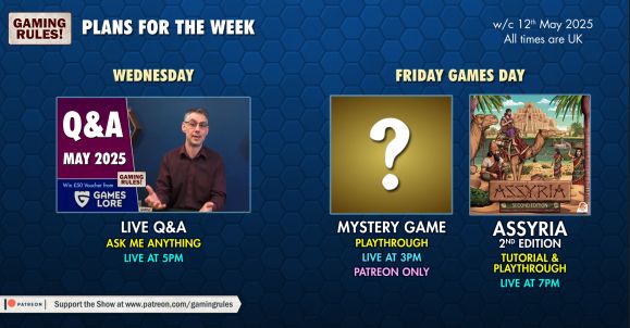 Gaming Rules Plans for the week on a blue hexagonal tiled background

Wednesday - Live Q&A, ask me anything, live at 5pm

Friday Games Day - Mystery game playthrough live at 3pm (patreon only)
Assyria 2nd edition, tutorial & playthrough live at 7pm

All times BST